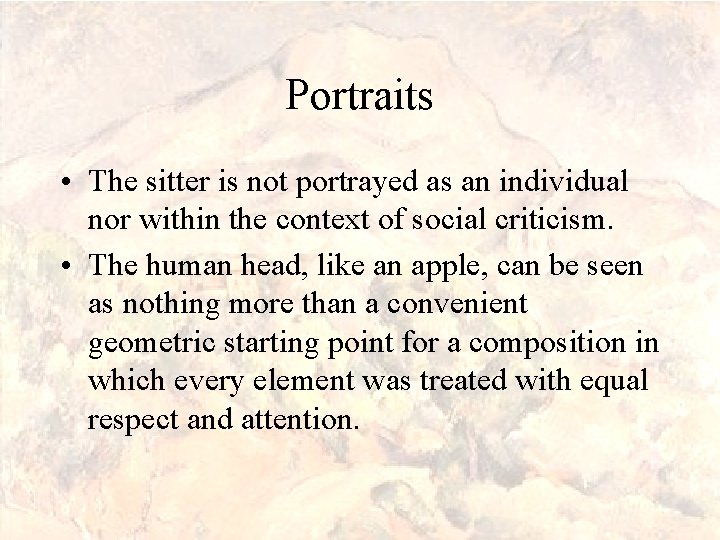 Portraits • The sitter is not portrayed as an individual nor within the context