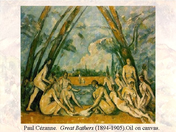 Paul Cézanne. Great Bathers (1894 -1905). Oil on canvas. 