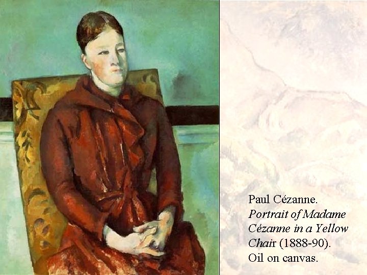 Paul Cézanne. Portrait of Madame Cézanne in a Yellow Chair (1888 -90). Oil on