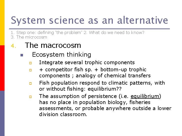 System science as an alternative 1. Step one: defining ‘the problem’ 2. What do