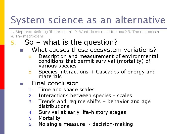 System science as an alternative 1. Step one: defining ‘the problem’ 2. What do