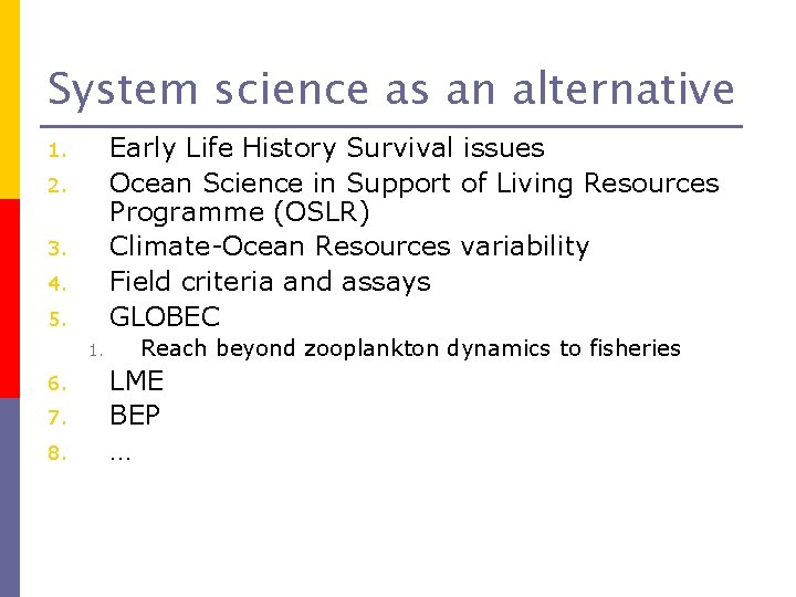 System science as an alternative Early Life History Survival issues Ocean Science in Support