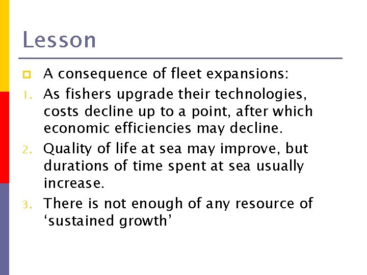 Lesson p 1. 2. 3. A consequence of fleet expansions: As fishers upgrade their