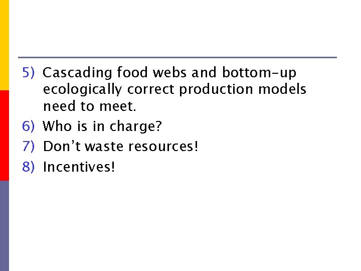 5) Cascading food webs and bottom-up ecologically correct production models need to meet. 6)