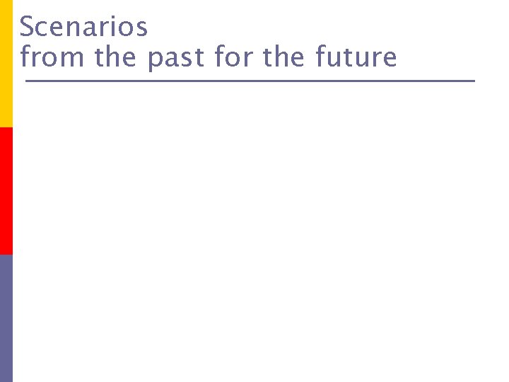 Scenarios from the past for the future 