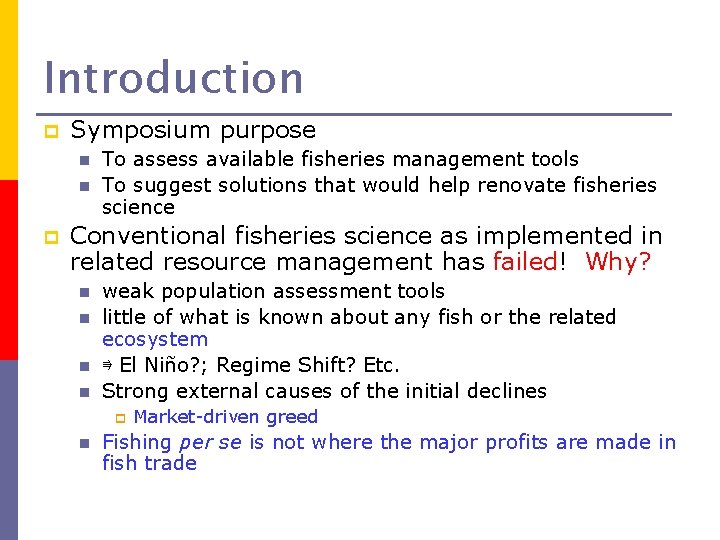 Introduction p Symposium purpose n n p To assess available fisheries management tools To