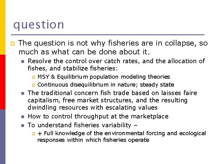 question p The question is not why fisheries are in collapse, so much as