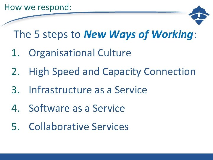 How we respond: The 5 steps to New Ways of Working: 1. Organisational Culture
