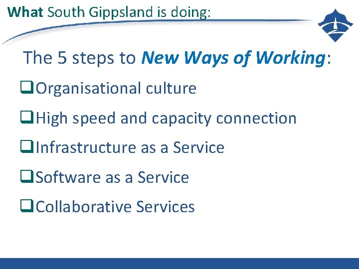 What South Gippsland is doing: The 5 steps to New Ways of Working: q.