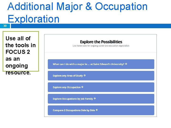 30 Additional Major & Occupation Exploration Use all of the tools in FOCUS 2