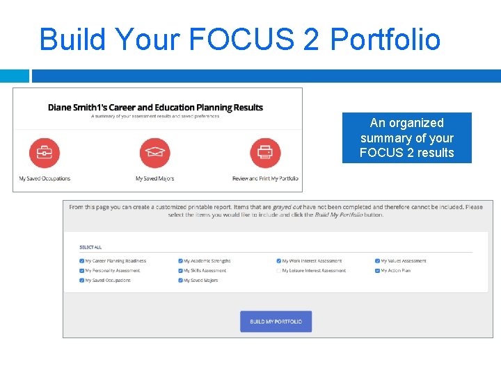 Build Your FOCUS 2 Portfolio An organized summary of your FOCUS 2 results 
