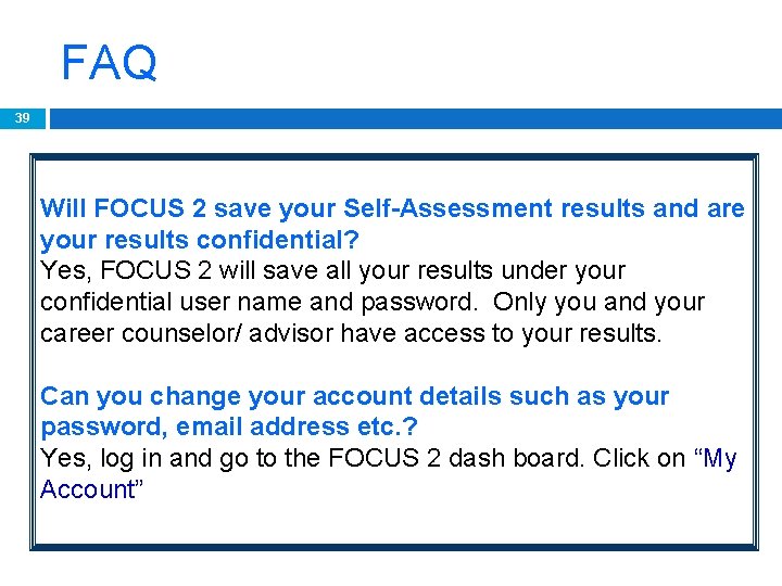 FAQ 39 Will FOCUS 2 save your Self-Assessment results and are your results confidential?