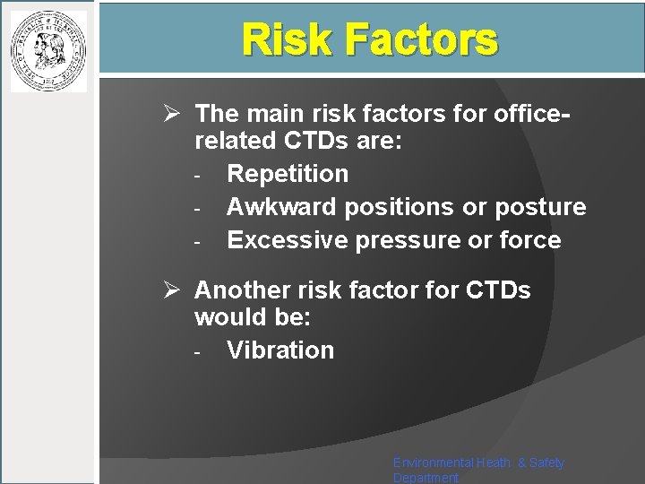 Risk Factors Ø The main risk factors for officerelated CTDs are: - Repetition -