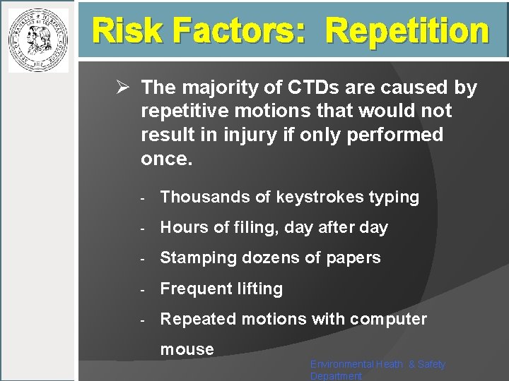Risk Factors: Repetition Ø The majority of CTDs are caused by repetitive motions that