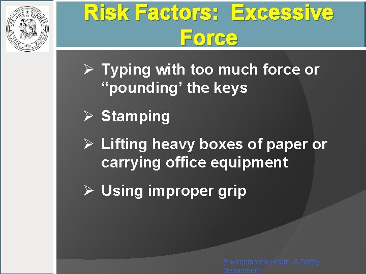 Risk Factors: Excessive Force Ø Typing with too much force or “pounding’ the keys