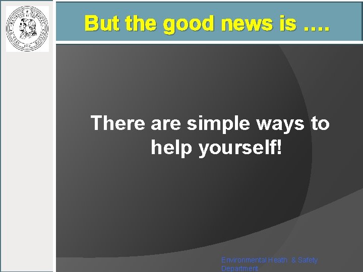 But the good news is …. There are simple ways to help yourself! Environmental