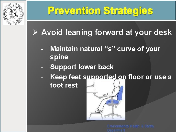 Prevention Strategies Ø Avoid leaning forward at your desk - Maintain natural “s” curve