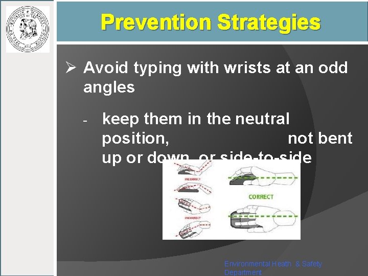 Prevention Strategies Ø Avoid typing with wrists at an odd angles - keep them