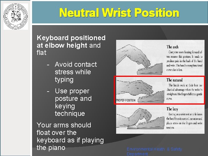 Neutral Wrist Position Keyboard positioned at elbow height and flat - Avoid contact stress