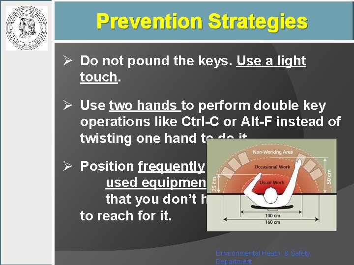 Prevention Strategies Ø Do not pound the keys. Use a light touch. Ø Use