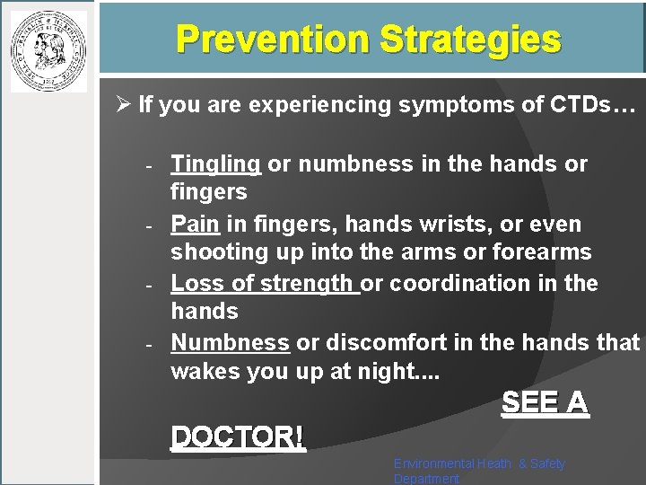 Prevention Strategies Ø If you are experiencing symptoms of CTDs… - Tingling or numbness