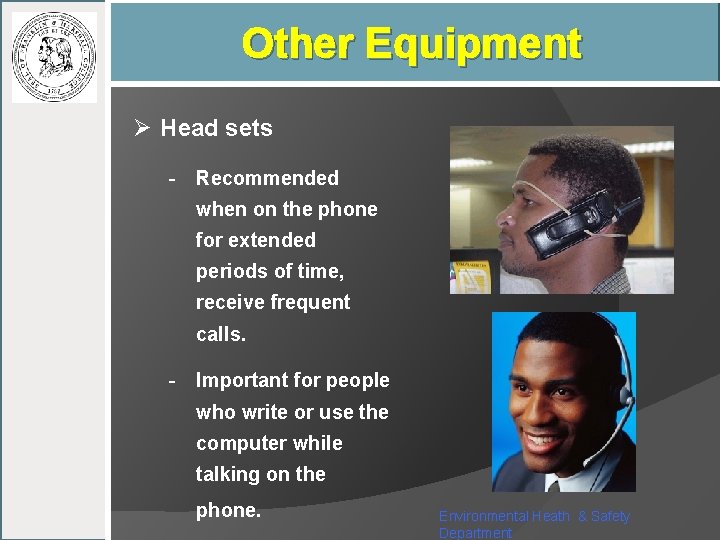 Other Equipment Ø Head sets - Recommended when on the phone for extended periods