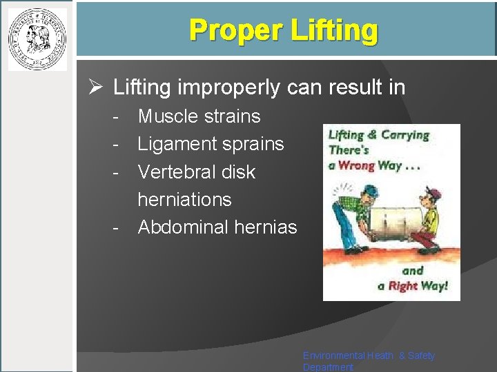 Proper Lifting Ø Lifting improperly can result in - Muscle strains - Ligament sprains