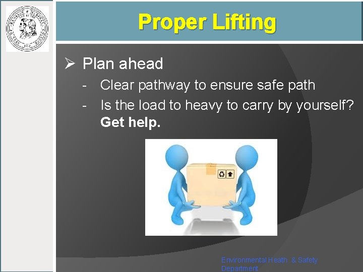 Proper Lifting Ø Plan ahead - Clear pathway to ensure safe path - Is