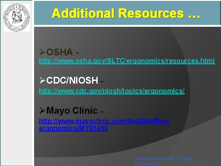 Additional Resources … ØOSHA - http: //www. osha. gov/SLTC/ergonomics/resources. html ØCDC/NIOSH – http: //www.