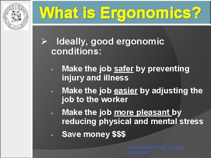 What is Ergonomics? Ø Ideally, good ergonomic conditions: - Make the job safer by