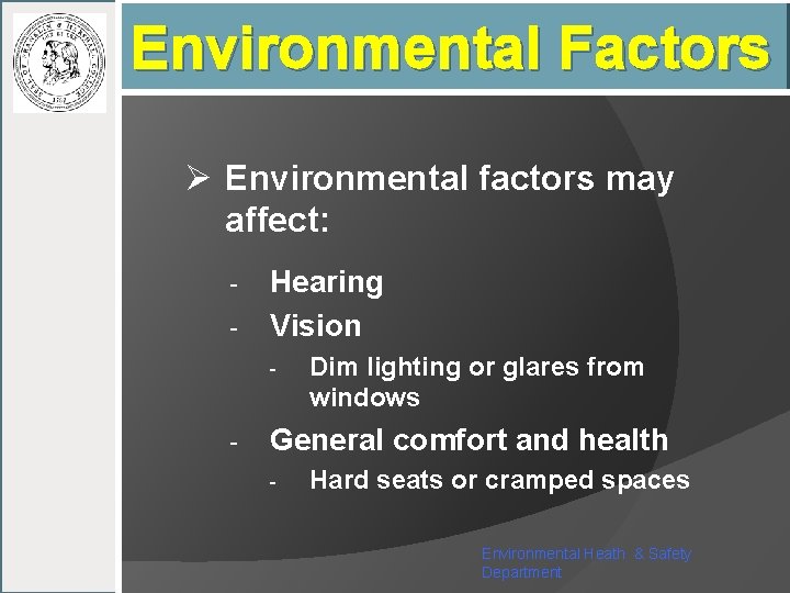 Environmental Factors Ø Environmental factors may affect: - Hearing Vision - - Dim lighting