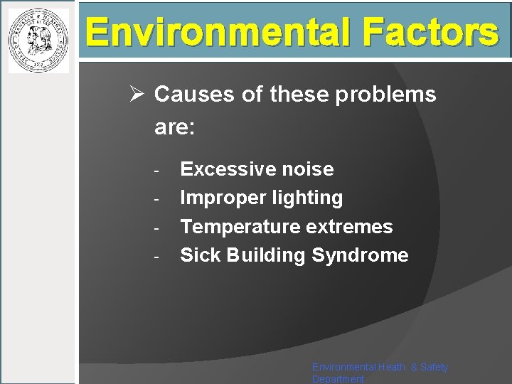 Environmental Factors Ø Causes of these problems are: - Excessive noise Improper lighting Temperature