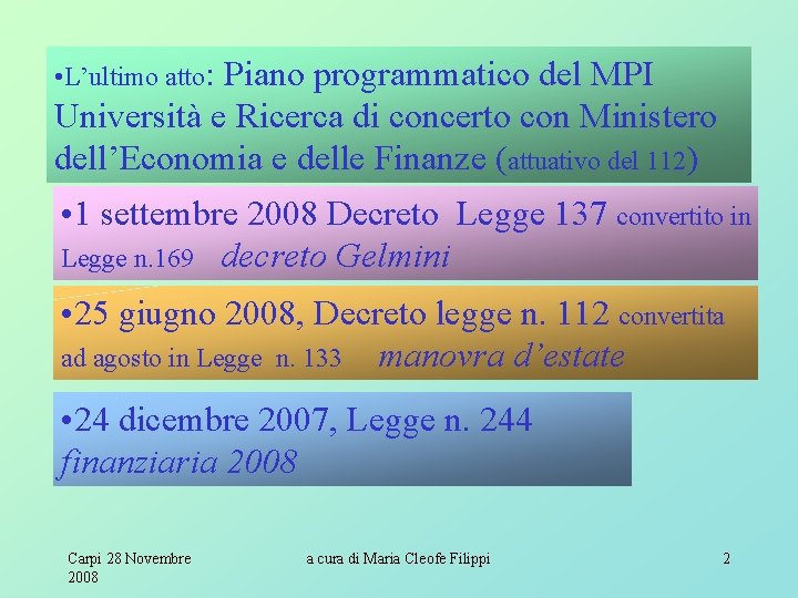  • L’ultimo atto: Piano programmatico del MPI Università e Ricerca di concerto con