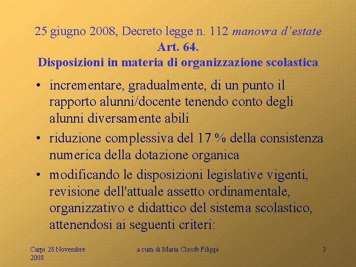 25 giugno 2008, Decreto legge n. 112 manovra d’estate Art. 64. Disposizioni in materia