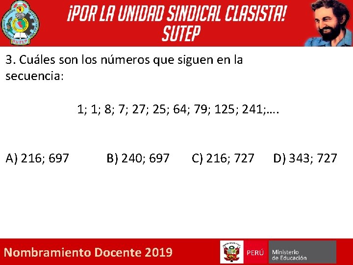 3. Cuáles son los números que siguen en la secuencia: 1; 1; 8; 7;