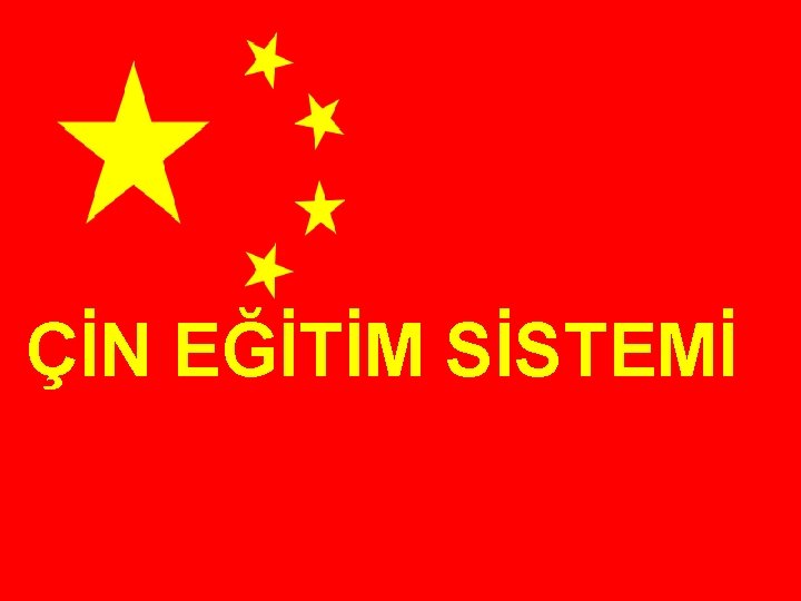 ÇİN SİSTEMİ ÇİNEĞİTİM SİSTEMİ 