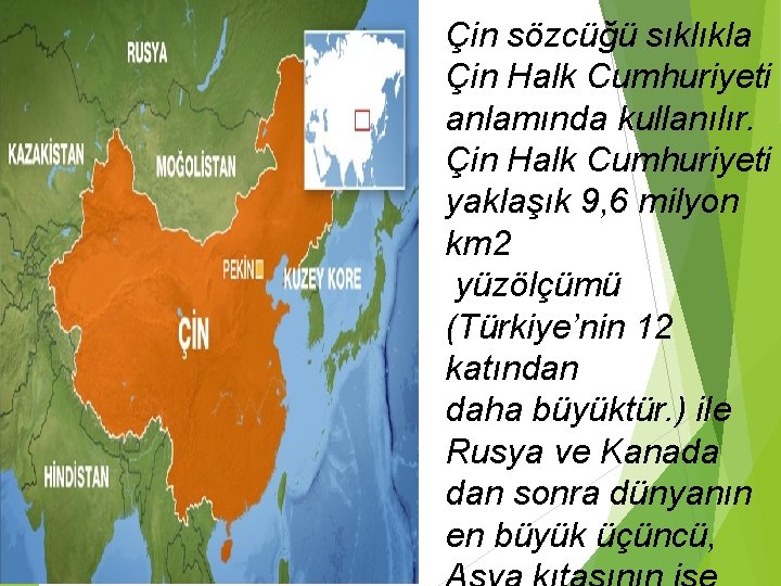 Çin sözcüğü sıklıkla Çin Halk Cumhuriyeti anlamında kullanılır. Çin Halk Cumhuriyeti yaklaşık 9, 6