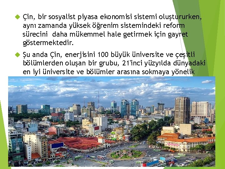  Çin, bir sosyalist piyasa ekonomisi sistemi oluştururken, aynı zamanda yüksek öğrenim sistemindeki reform