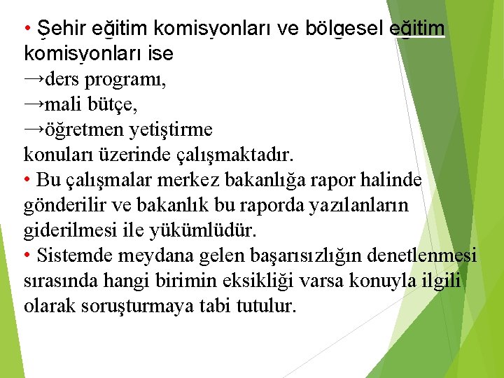  • Şehir eğitim komisyonları ve bölgesel eğitim komisyonları ise →ders programı, →mali bütçe,