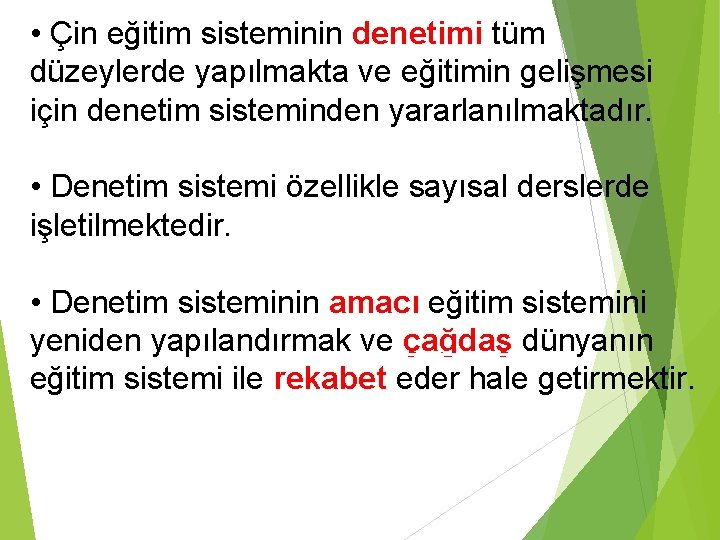  • Çin eğitim sisteminin denetimi tüm düzeylerde yapılmakta ve eğitimin gelişmesi için denetim