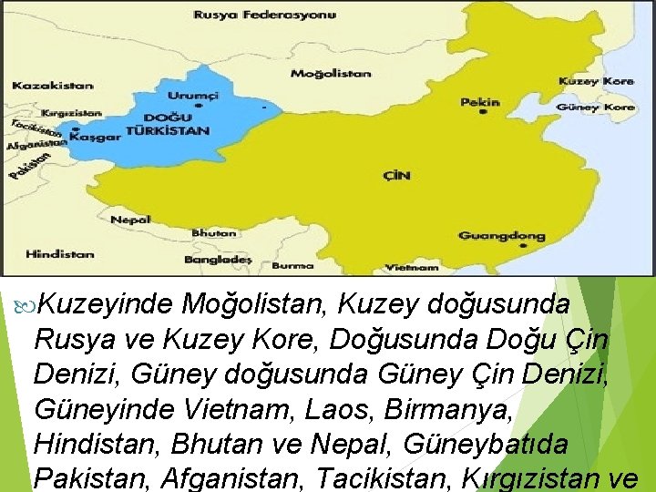  Kuzeyinde Moğolistan, Kuzey doğusunda Rusya ve Kuzey Kore, Doğusunda Doğu Çin Denizi, Güney