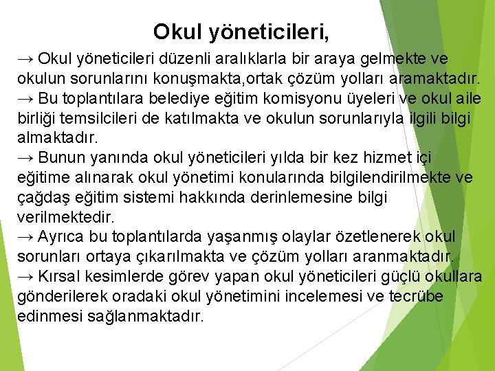 Okul yöneticileri, → Okul yöneticileri düzenli aralıklarla bir araya gelmekte ve okulun sorunlarını konuşmakta,