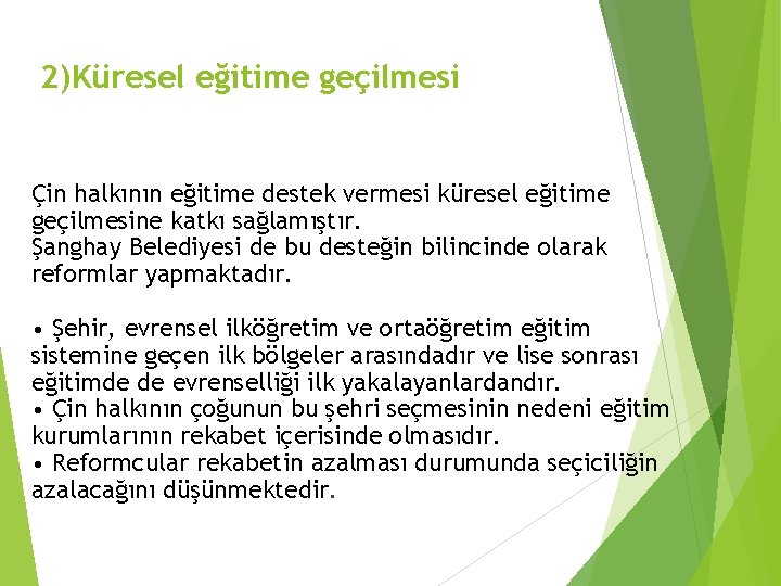 2)Küresel eğitime geçilmesi Çin halkının eğitime destek vermesi küresel eğitime geçilmesine katkı sağlamıştır. Şanghay