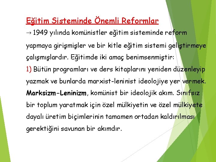 Eğitim Sisteminde Önemli Reformlar → 1949 yılında komünistler eğitim sisteminde reform yapmaya girişmişler ve