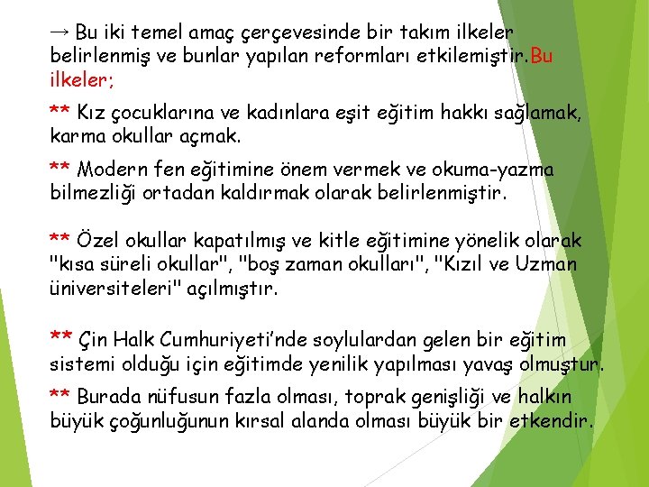 → Bu iki temel amaç çerçevesinde bir takım ilkeler belirlenmiş ve bunlar yapılan reformları