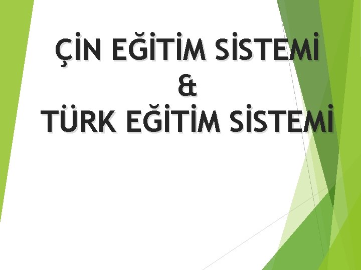 ÇİN EĞİTİM SİSTEMİ & TÜRK EĞİTİM SİSTEMİ 