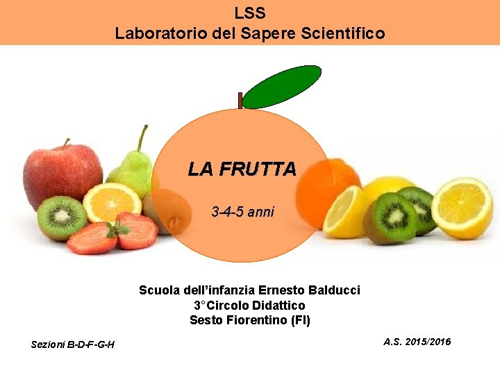 LSS Laboratorio del Sapere Scientifico LA FRUTTA 3 -4 -5 anni Scuola dell’infanzia Ernesto