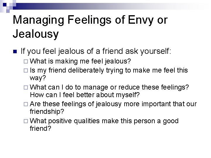 Managing Feelings of Envy or Jealousy n If you feel jealous of a friend