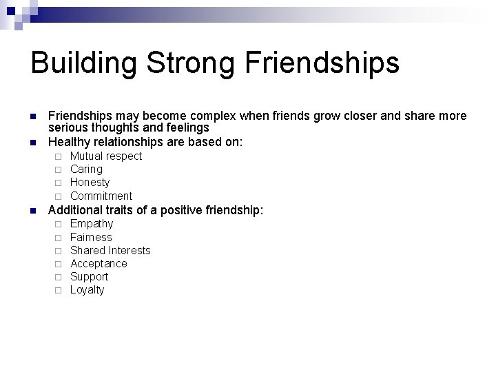 Building Strong Friendships n n Friendships may become complex when friends grow closer and