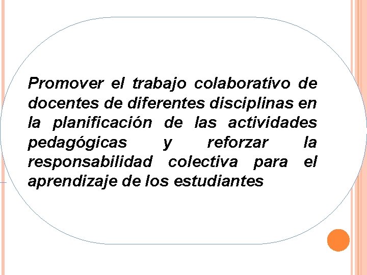 EJES Promover el trabajo colaborativo de docentes de diferentes disciplinas en la planificación de